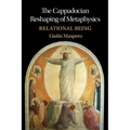 The Cappadocian Reshaping of Metaphysics