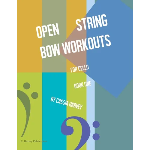 Open String Bow Workouts for Cello, Book One