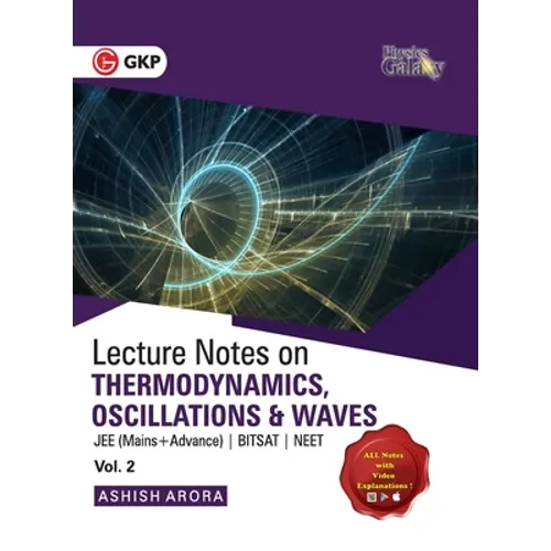 Physics Galaxy Vol. II Lecture Notes on Thermodynamics, Oscillation & Waves (JEE Mains & Advance, BITSAT, NEET)