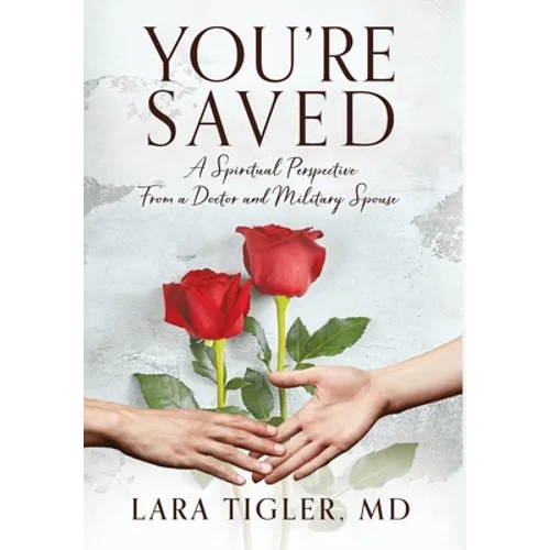 You're Saved: A Spiritual Perspective from a Doctor and Military Spouse