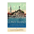 Coney Island: The History of New York City's Most Famous Amusement Park Resort