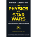 The Physics of Star Wars: The Science Behind a Galaxy Far, Far Away