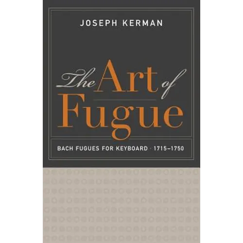 The Art of Fugue: Bach Fugues for Keyboard, 1715-1750