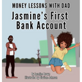 Money Lessons with Dad: Jasmine's First Bank Account