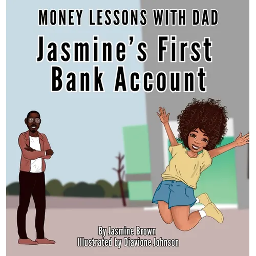 Money Lessons with Dad: Jasmine's First Bank Account