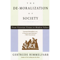 The De-moralization Of Society: From Victorian Virtues to Modern Values