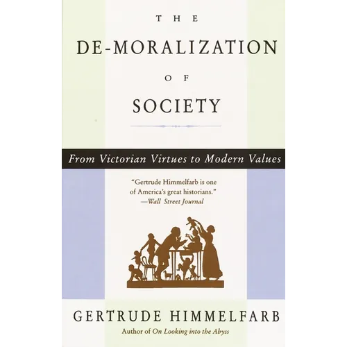 The De-moralization Of Society: From Victorian Virtues to Modern Values