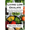 Living Low Oxalate: When Oxalate Rich Foods Destroy Your Health