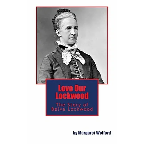 Love Our Lockwood: The Story of Belva Lockwood