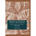 Women Pioneers of Public Education: How Culture Came to the Wild West
