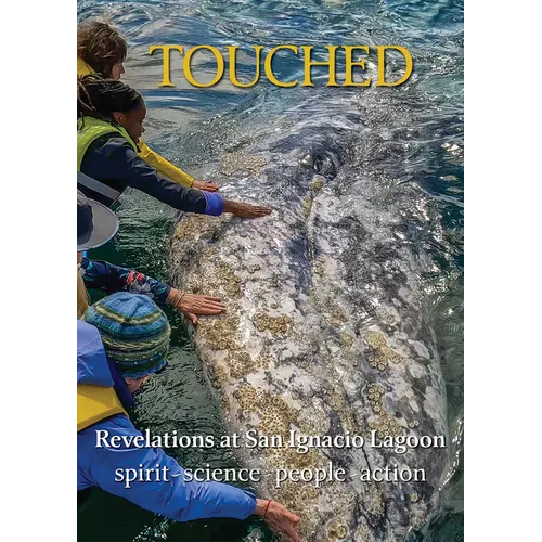Touched / Tocado: Revelations at San Ignacio Lagoon: Spirit, Science, People, Politics