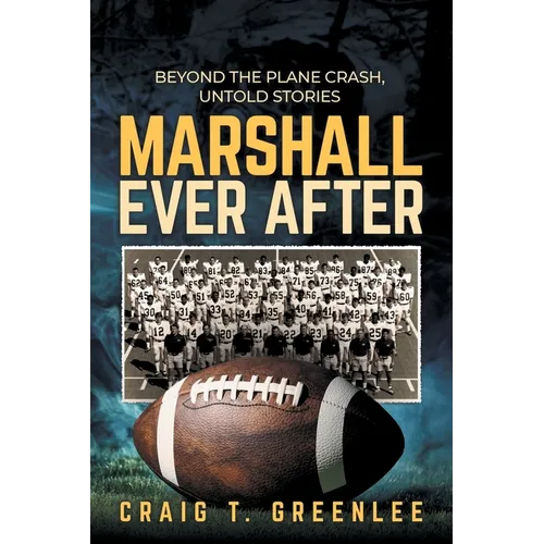 Marshall Ever After: Beyond the Plane Crash, Untold Stories