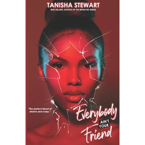 Everybody Ain't Your Friend: An Urban Romance Thriller