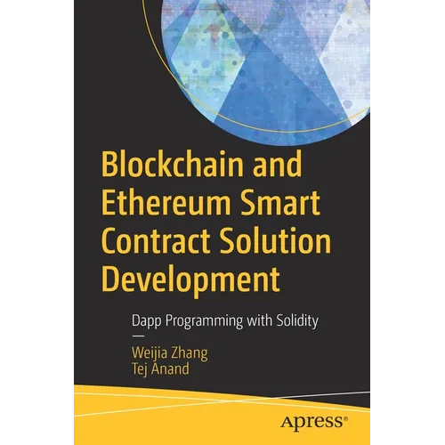 Blockchain and Ethereum Smart Contract Solution Development: Dapp Programming with Solidity
