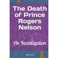 The Death of Prince Rogers Nelson: An Investigation