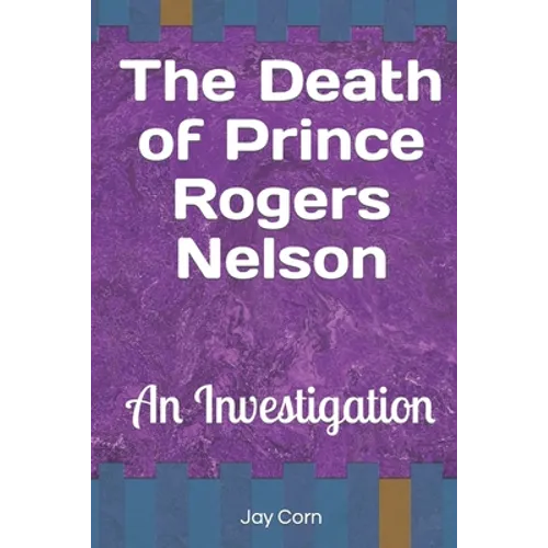 The Death of Prince Rogers Nelson: An Investigation