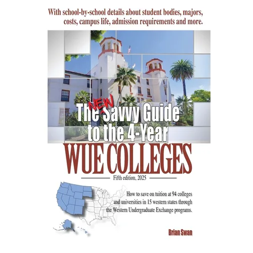 The New Savvy Guide to the 4-Year WUE Colleges: Fifth Edition