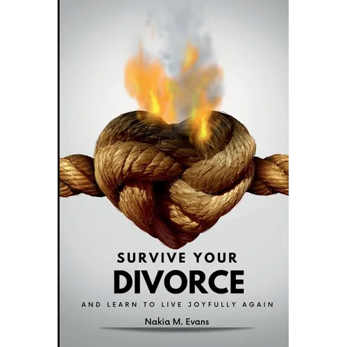 Survive Your Divorce and Learn to Live Joyfully Again
