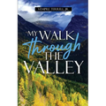My Walk Through the Valley