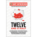 Twelve and a Half: Leveraging the Emotional Ingredients Necessary for Business Success