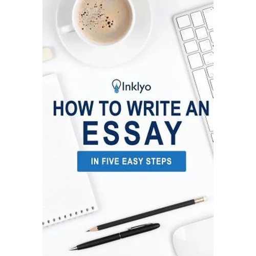 How to Write an Essay in Five Easy Steps
