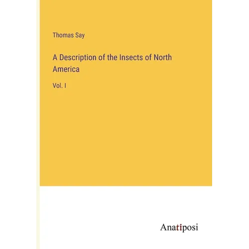 A Description of the Insects of North America: Vol. I