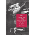 The Gothic Body: Sexuality, Materialism, and Degeneration at the Fin de Siecle