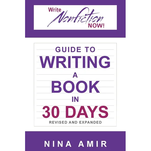 The Write Nonfiction NOW! Guide to Writing a Book in 30 Days (Revised and Expanded)