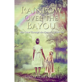 Rainbow Over the Bayou: Jim Crow Through the Eyes of a White Girl
