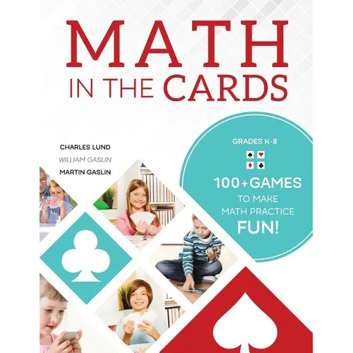 Math in the Cards: 100+ Games to Make Math Practice Fun