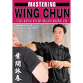 Mastering Wing Chun Kung Fu