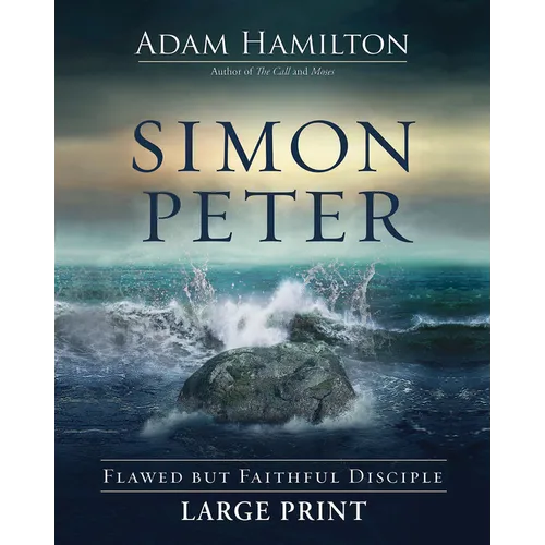 Simon Peter: Flawed But Faithful Disciple