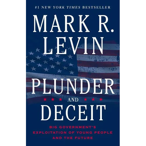 Plunder and Deceit: Big Government's Exploitation of Young People and the Future