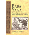 Baba Yaga: The Ambiguous Mother and Witch of the Russian Folktale