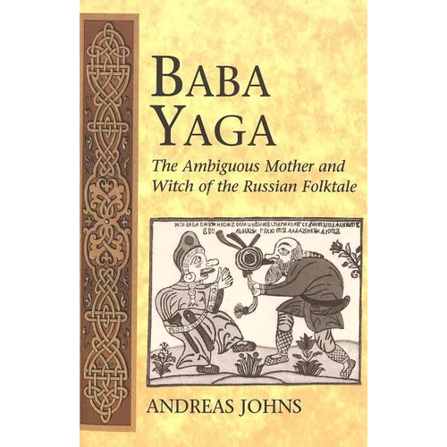 Baba Yaga: The Ambiguous Mother and Witch of the Russian Folktale