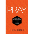 Pray: Finding Ways For Ordinary People To Connect With God In All Of Life