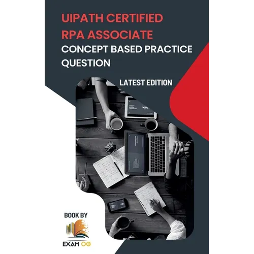 Concept Based Practice Questions for UiPath RPA Associate Certification Latest Edition 2026