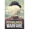 Psychological Warfare: The Ultimate Guide to Understanding Human Behavior, Brainwashing, Propaganda, Deception, Negotiation, Dark Psychology,