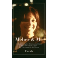 Meher & Me: A Mother-Daughter Relationship Memoir About The Life We Choose For The Lessons We Will Learn