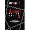 Hunt a Killer: The Detective's Puzzle Book 2: Tricky Ciphers, Mysterious Riddles, and More True Crime-Inspired Logic Games