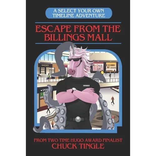 Escape From The Billings Mall: A Select Your Own Timeline Adventure