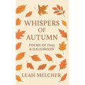Whispers of Autumn: Poems of Fall & Halloween