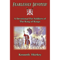 Fearlessly Devoted: A Devotional for Soldiers of the King of Kings