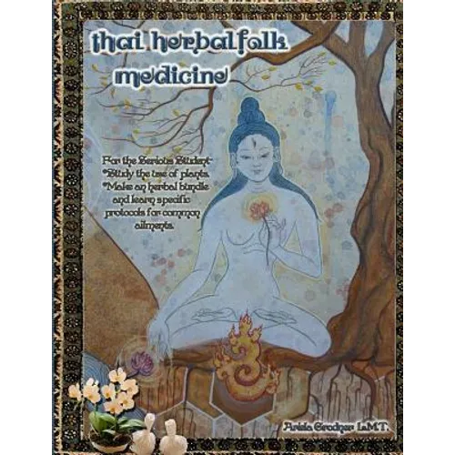 Thai Herbal Folk Medicine: For the serious student