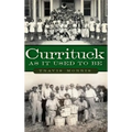 Currituck as It Used to Be