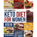 The Complete Keto Diet for Women #2019: Lose Weight, Lower Cholesterol & Reverse Diabetes 30-Day Keto Meal Prep Lose up to 30 Pounds in 4 Weeks
