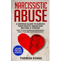 Narcissistic Abuse: A Defense Guide To Survive Narcissistic Abuse And Become A Thriver: How To Stop Emotional Exploitation, Assert Yourself, And Take