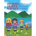 Mommy, I Have a Friend Who Once Walked on Water