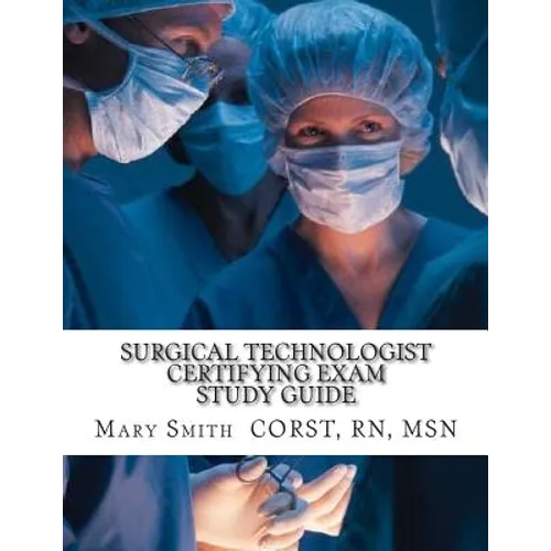 Surgical Technologist Certifying Exam Study Guide