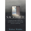 Sacrifice: Living life through Uranium, Coal, and School Buses Loving life through My Son's Cerebral Palsy